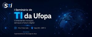 STI realiza 1º Seminário de Tecnologia da Informação com foco em inovação em serviços digitais